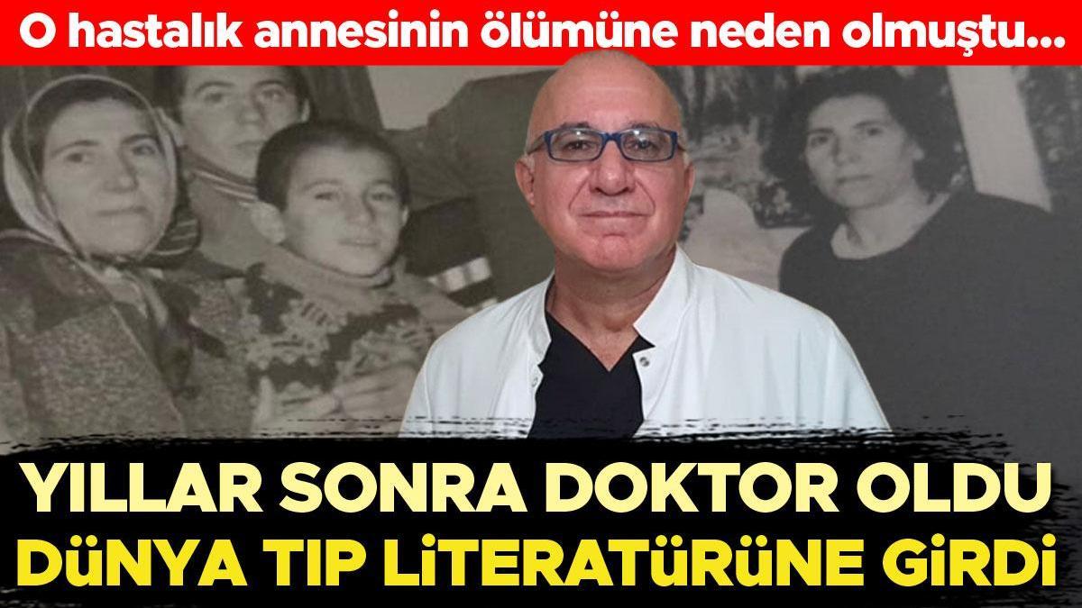 O hastalık annesinin ölümüne neden olmuştu...  Yıllar sonra doktor oldu, dünya tıp literatürüne girdi