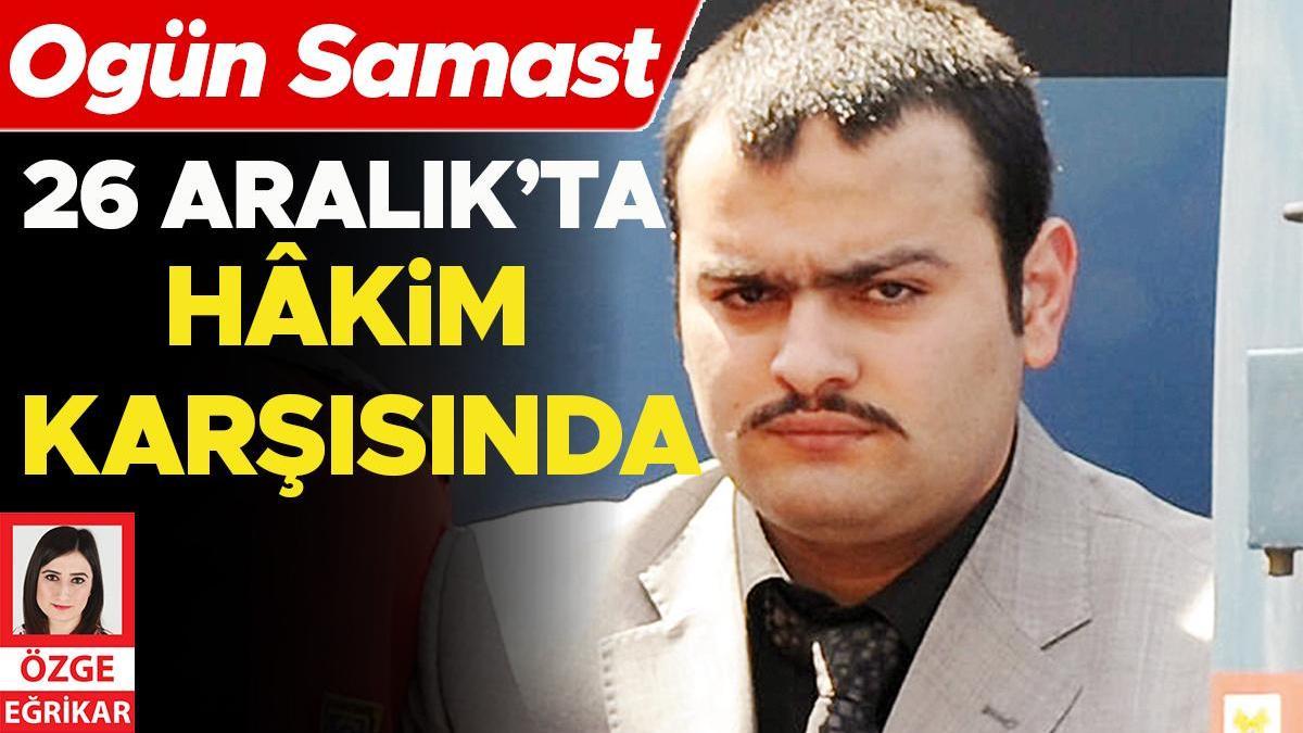 Ogün Samast 26 Aralık’ta hâkim karşısında...