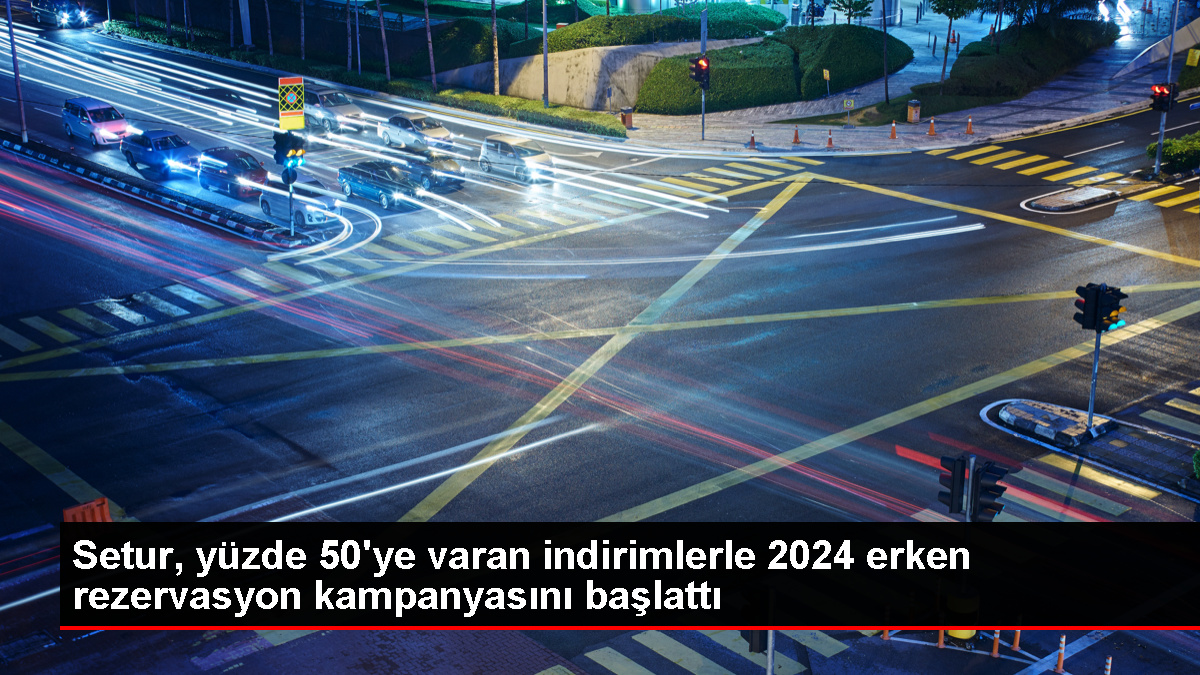 Setur, 2024 Erken Rezervasyon Kampanyasını Başlattı