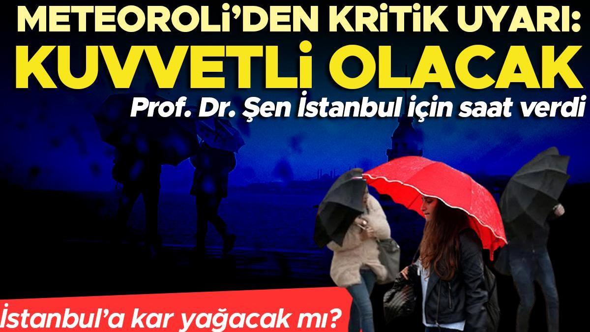 Son dakika... Meteoroloji'den kuvvetli yağış uyarısı... Prof. Dr. Şen İstanbul için saat verdi