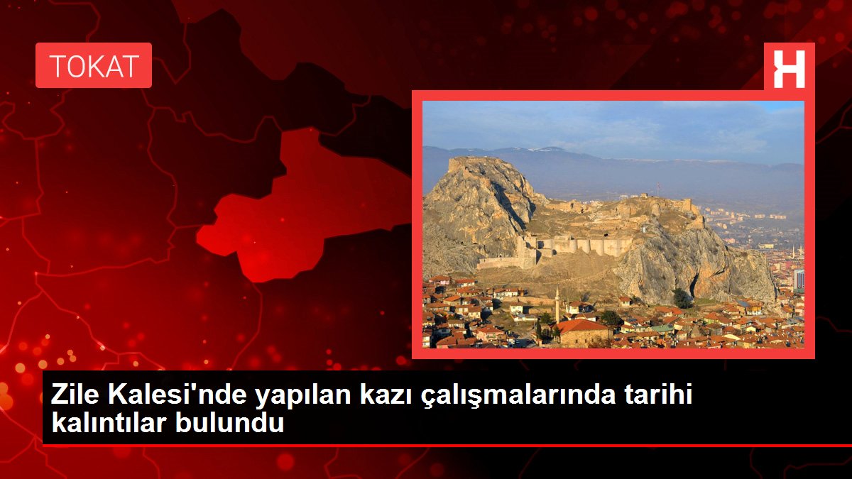 Zile Kalesi'nde yapılan kazı çalışmalarında tarihi kalıntılar bulundu