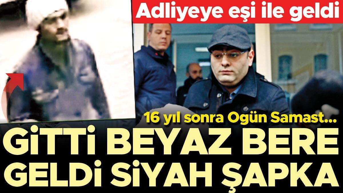 16 yıl sonra Ogün Samast... Gitti beyaz bere geldi siyah şapka