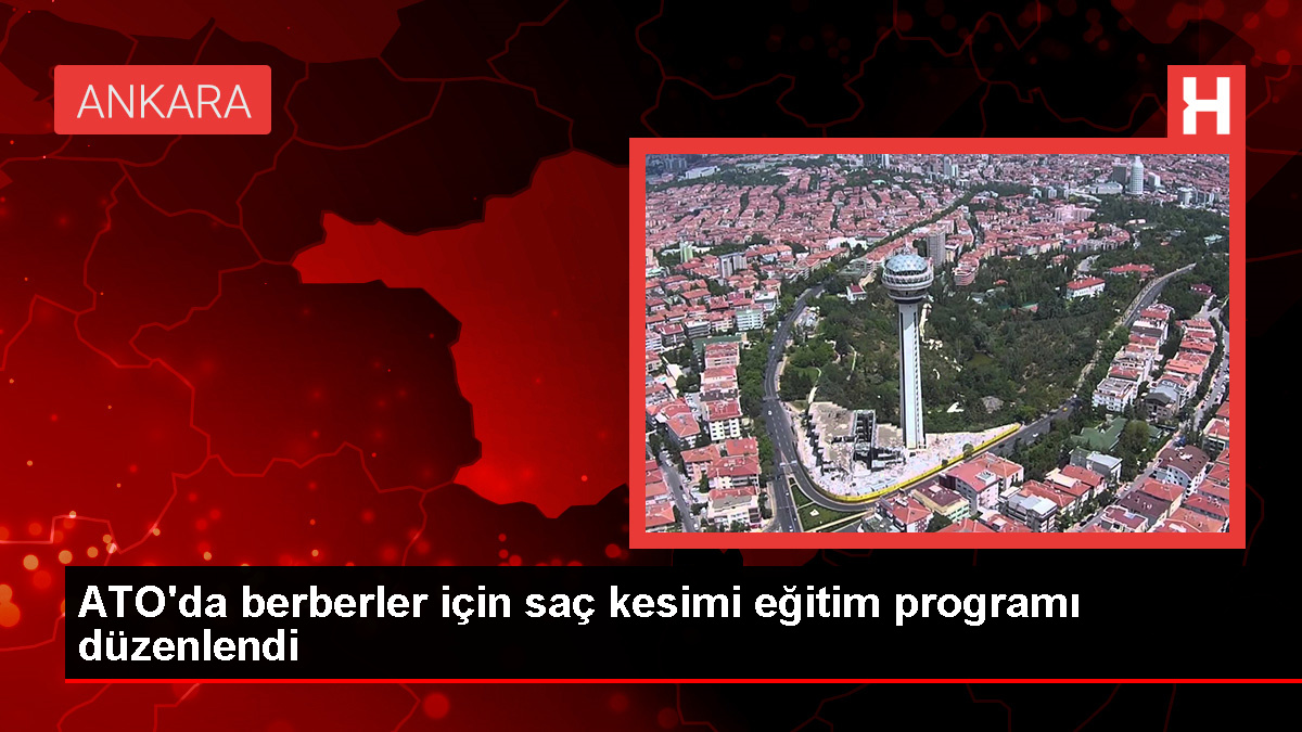 Ankara Ticaret Odası'ndan berberlere eğitim programı