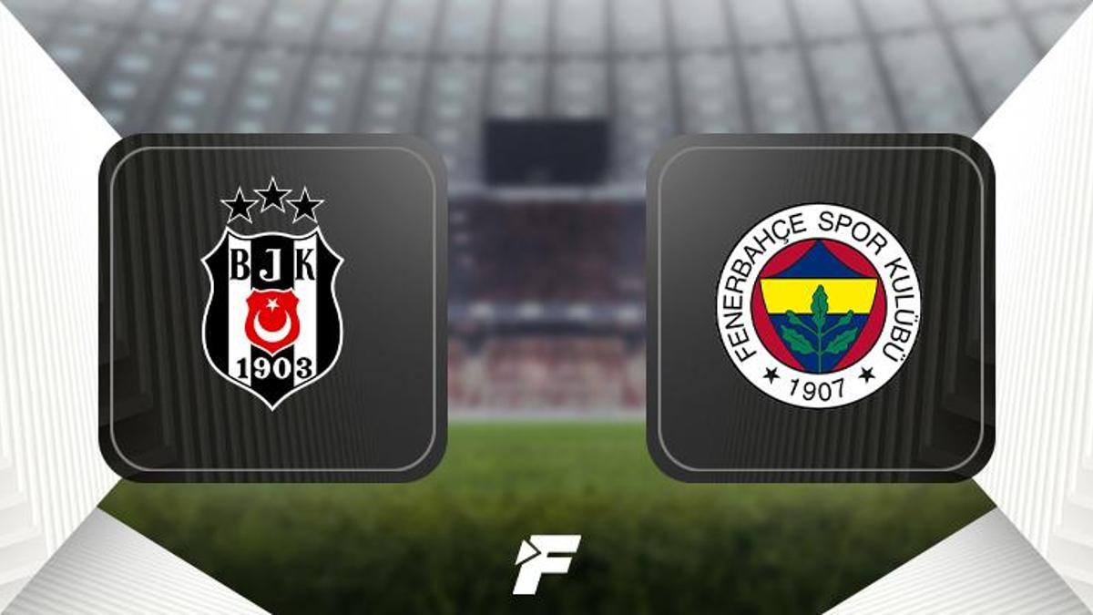 Beşiktaş - Fenerbahçe maçı saat kaçta hangi kanalda? (Muhtemel 11'ler)