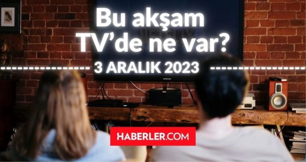 BUGÜN (3 ARALIK PAZAR) HANGİ DİZİLER VAR? Bu akşam TV'de hangi programlar, diziler oynuyor? 3 ARALIK ATV, KANAL D, FOX, STAR, SHOW, TRT 1, TV8