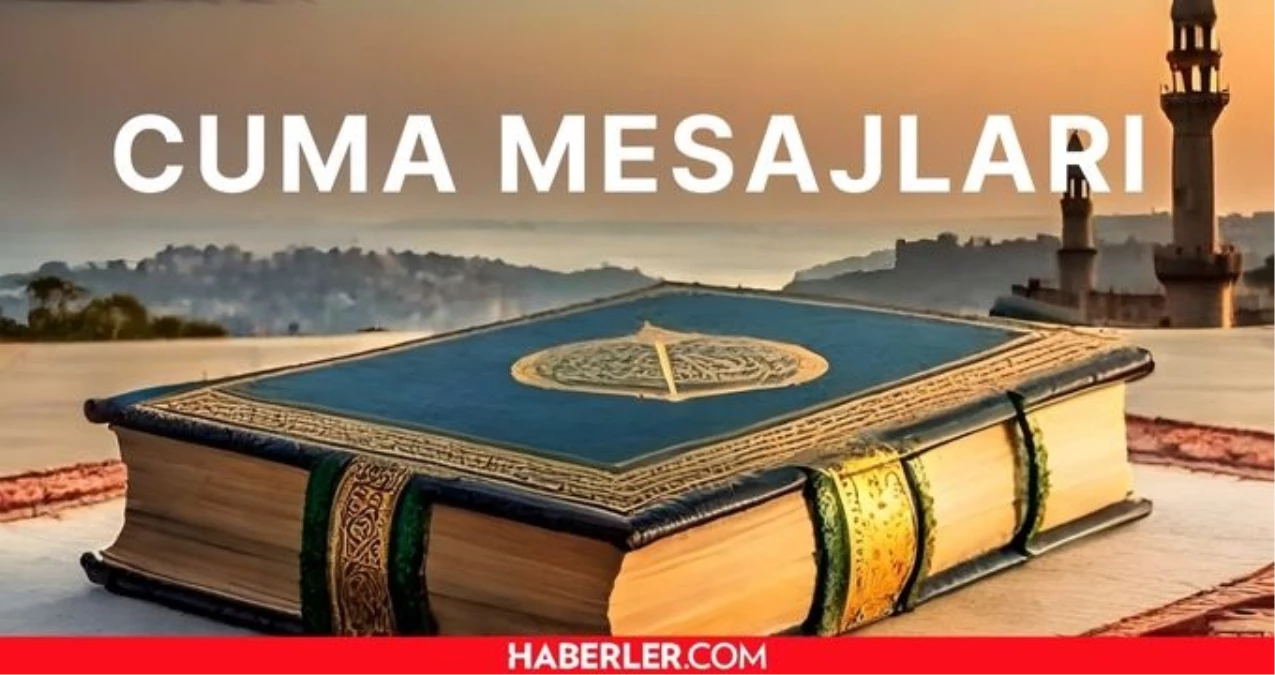 CUMA MESAJLARI RESİMLİ 2023: 1 Aralık Cuma mesajları yazılı, resimli, kısa, ayetli! Hayırlı Cumalar mesajları!