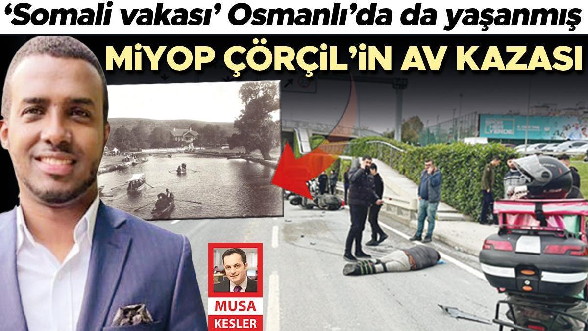 ‘Somali vakası’ Osmanlı’da da yaşanmış... Miyop Çörçil’in av kazası