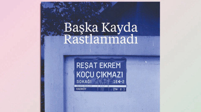 “Başka Kayda Rastlanmadı” dijitalde   | Kültür Sanat Haberleri