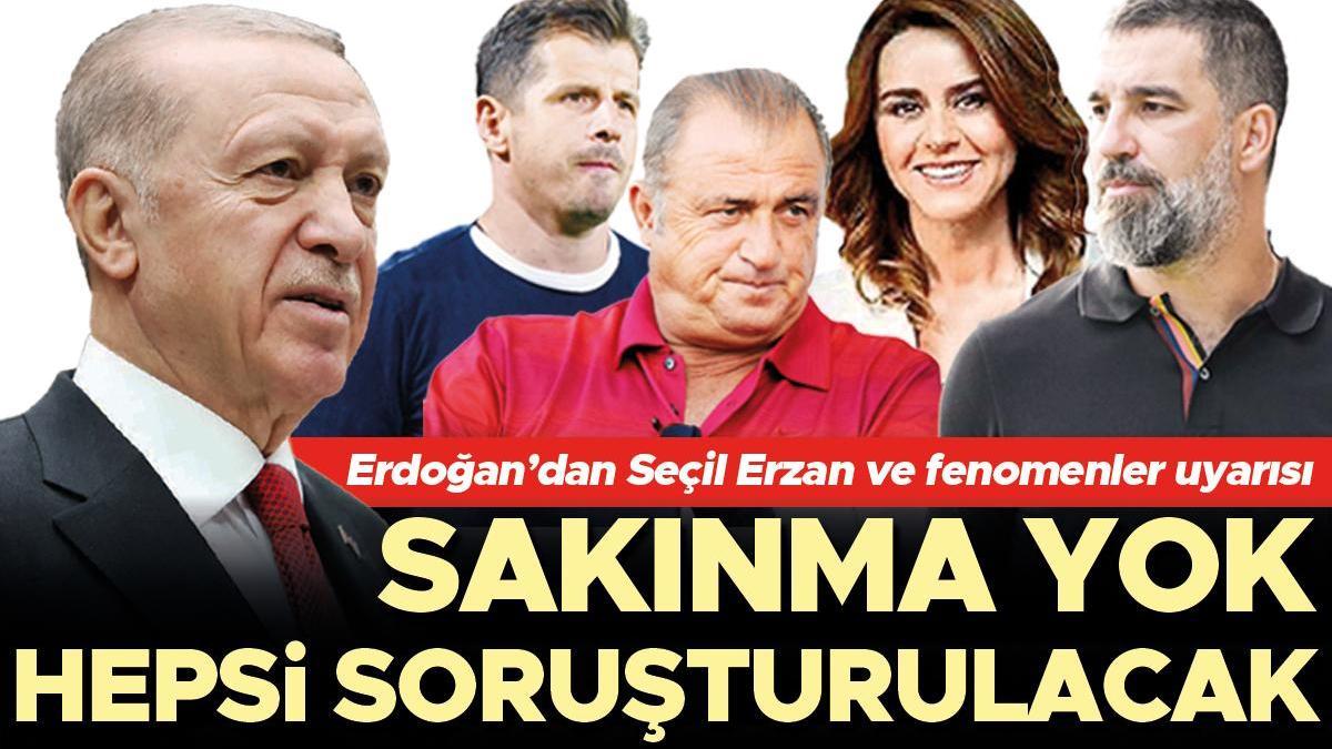 Erdoğan’dan Seçil Erzan ve fenomenler uyarısı: Vatandaş bunların tuzağına düşmesin