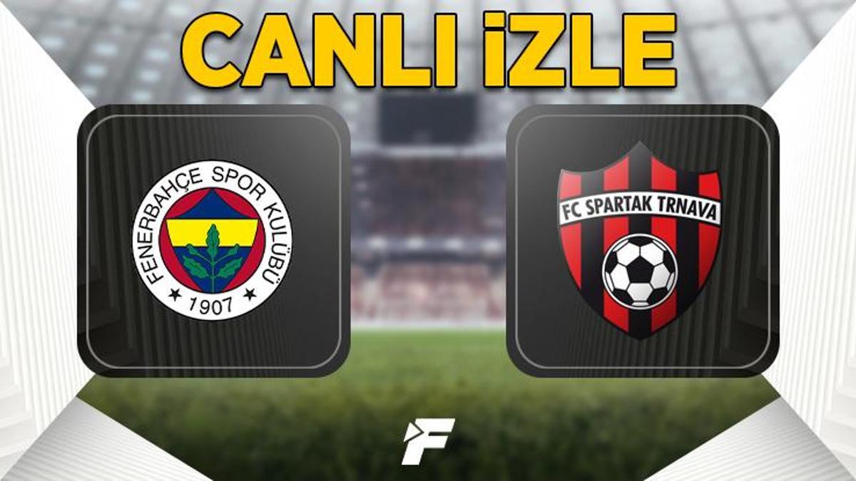 Fenerbahçe - Spartak Trnava Maçı Canlı ve Şifresiz EXXEN izle