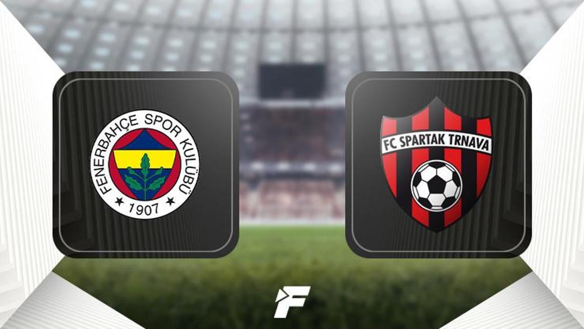 Fenerbahçe - Spartak Trnava maçı ne zaman, saat kaçta ve hangi kanalda?