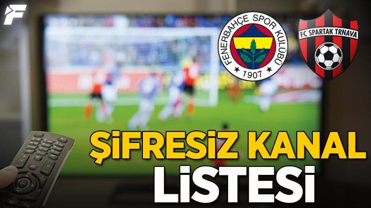 Fenerbahçe - Spartak Trnava maçını şifresiz veren kanallar