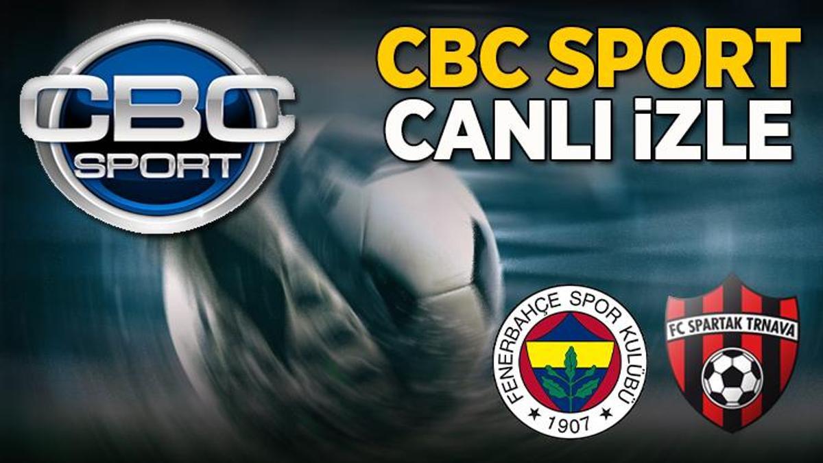 Fenerbahçe - Trnava maçı CBC Sport canlı izle