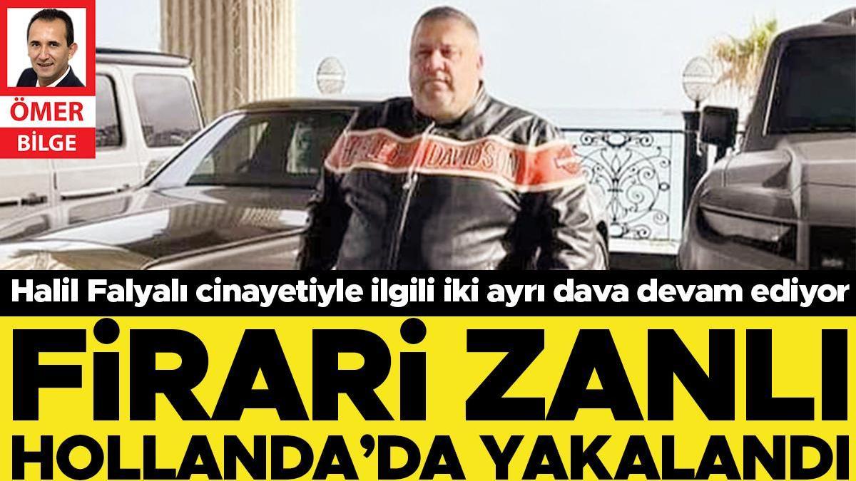 Firari zanlı Hollanda’da yakalandı