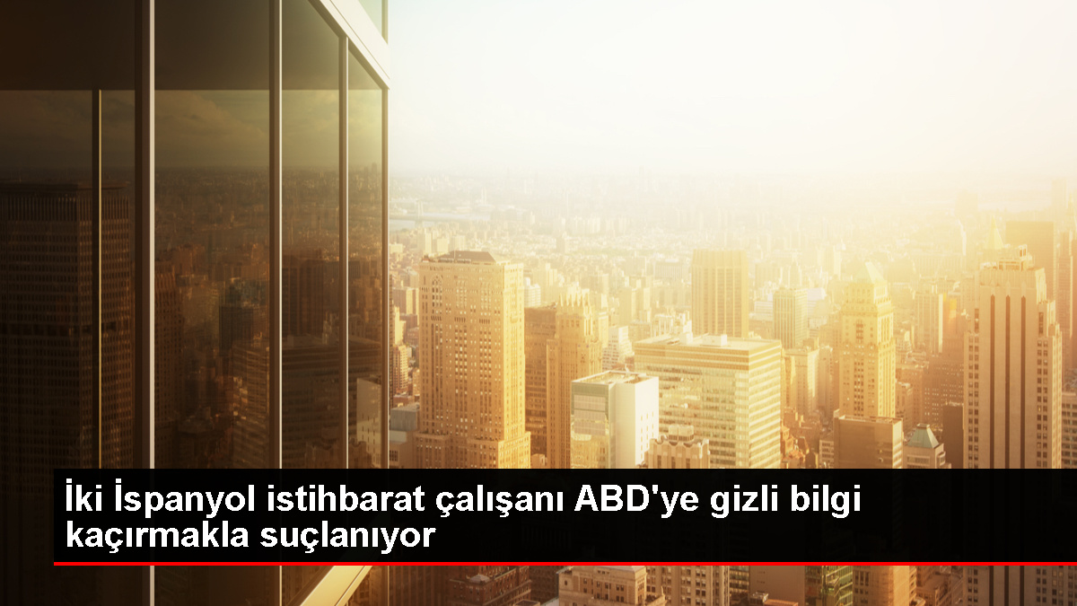 İspanya Savunma Bakanı, İki İstihbarat Görevlisinin ABD'ye Gizli Belge Kaçırdığını Doğruladı