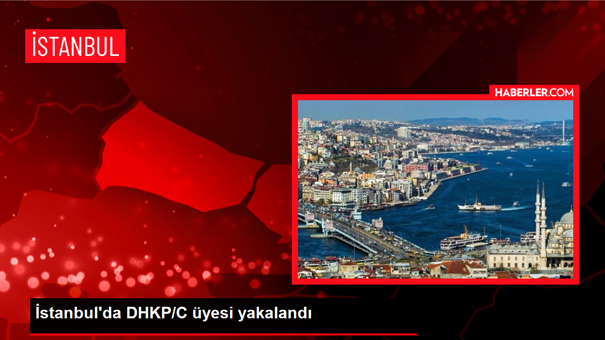 İstanbul'da DHKP/C üyesi yakalandı