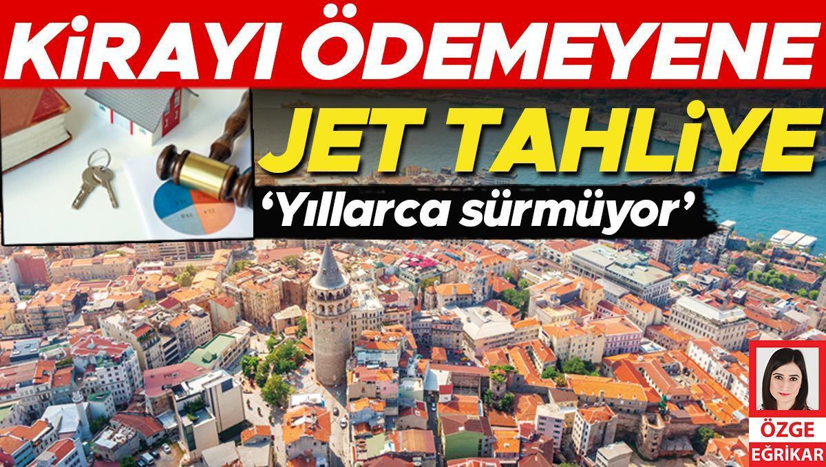 Kirayı ödemeyene jet tahliye