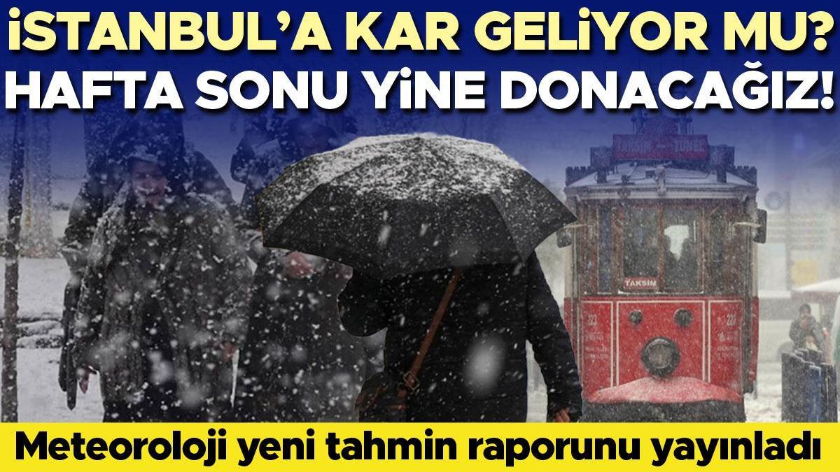 Meteoroloji'den haftalık hava durumu tahmini.... İstanbul'a kar mı geliyor? Hafta sonu yine donacağız!