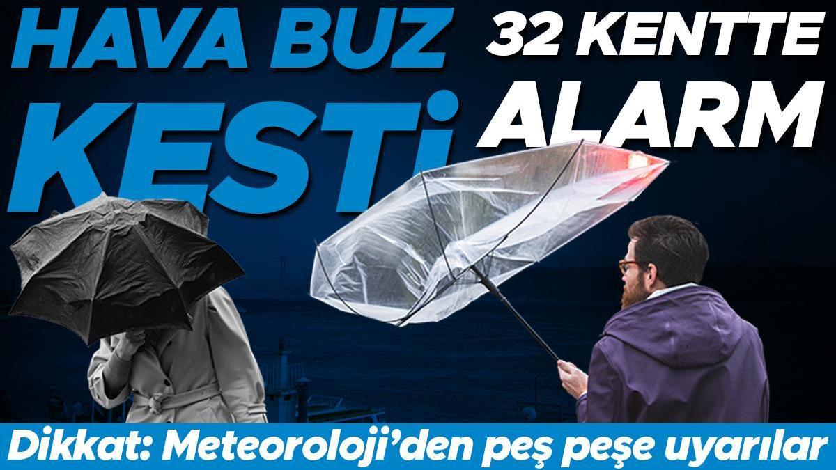 Meteoroloji'den yeni hava durumu raporu! Hava buz kesti: 32 kentte kuvvetli yağış alarmı