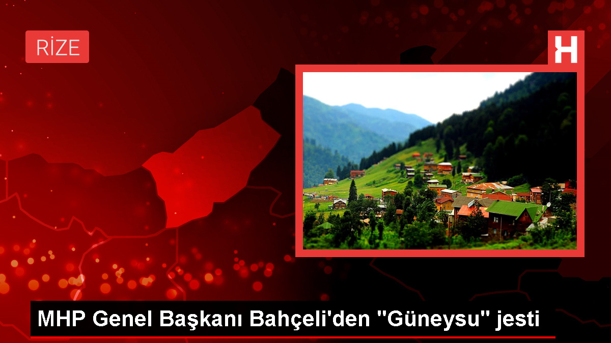 MHP Genel Başkanı Bahçeli'den "Güneysu" jesti