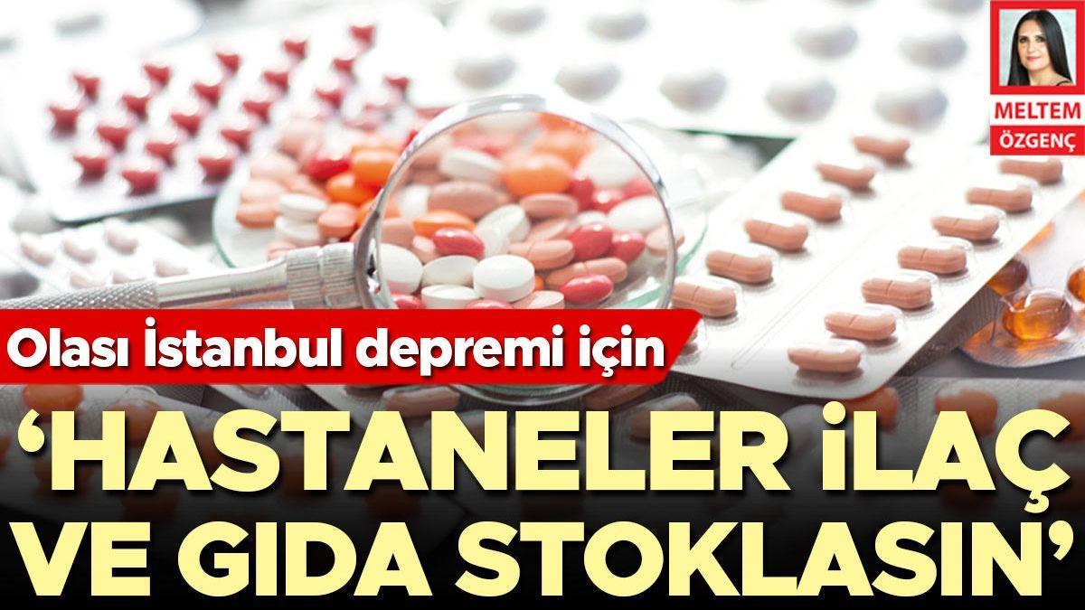 Olası İstanbul depremi için... 'Hastaneler ilaç ve gıda stoklasın'