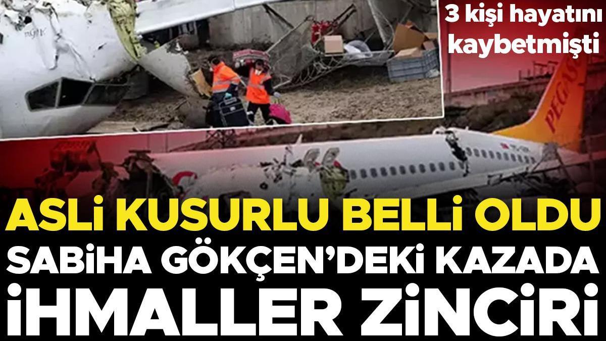 Sabiha Gökçen'deki kazada ihmaller zinciri! Asli kusurlu belli oldu