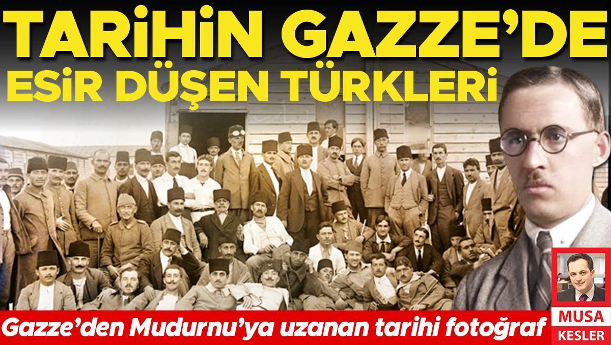 Tarihin Gazze’de esir düşen Türkleri