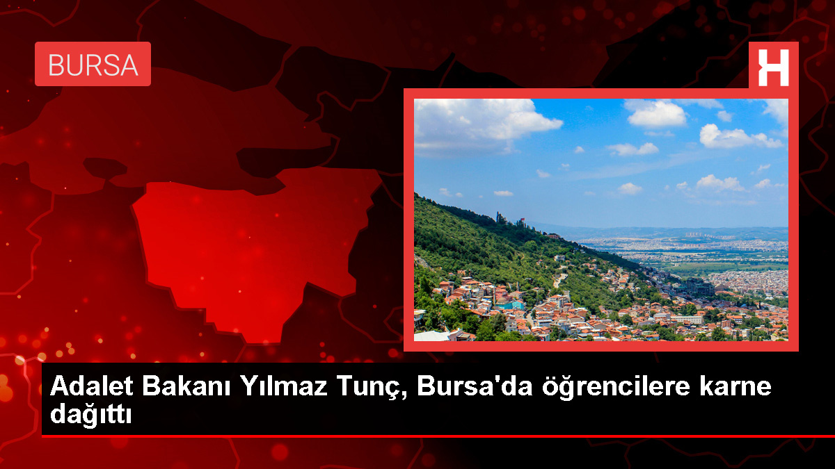 Adalet Bakanı Yılmaz Tunç, Bursa'da Karne Dağıtım Törenine Katıldı