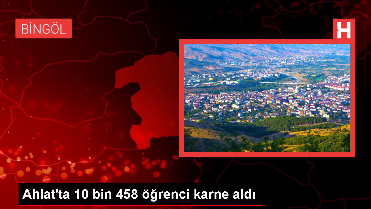 Ahlat ilçesinde 10 bin 458 öğrenci karne heyecanı yaşadı