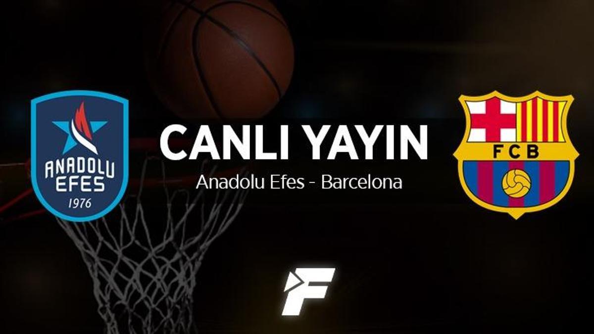 Anadolu Efes - Barcelona maçı ne zaman, saat kaçta ve hangi kanalda?