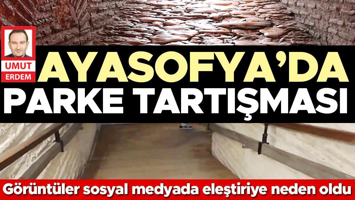 Ayasofya’da parke tartışması