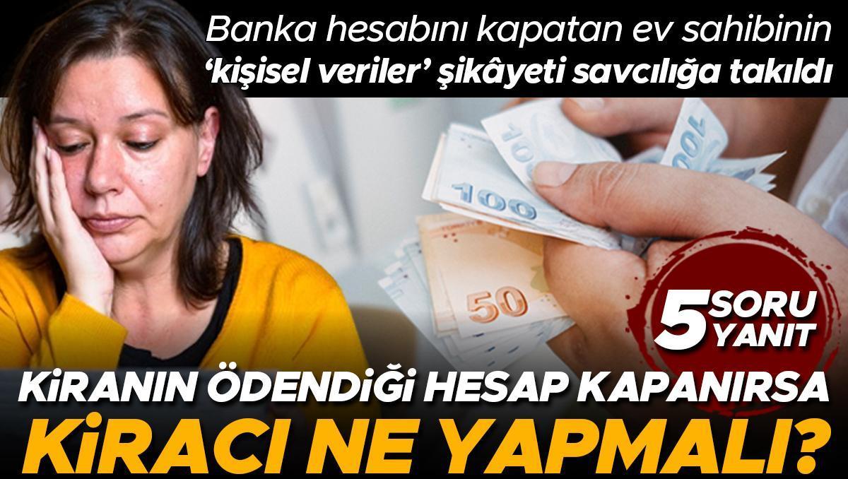 Banka hesabını kapatan ev sahibinin 'kişisel veri' şikâyeti savcılığa takıldı… Sözleşmelerde banka bilgileri yer almalı mı? Kiracılar ne yapmalı? | 5 SORU 5...