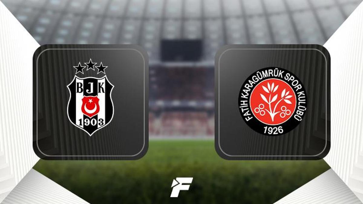 Beşiktaş - Fatih Karagümrük maçı (CANLI)