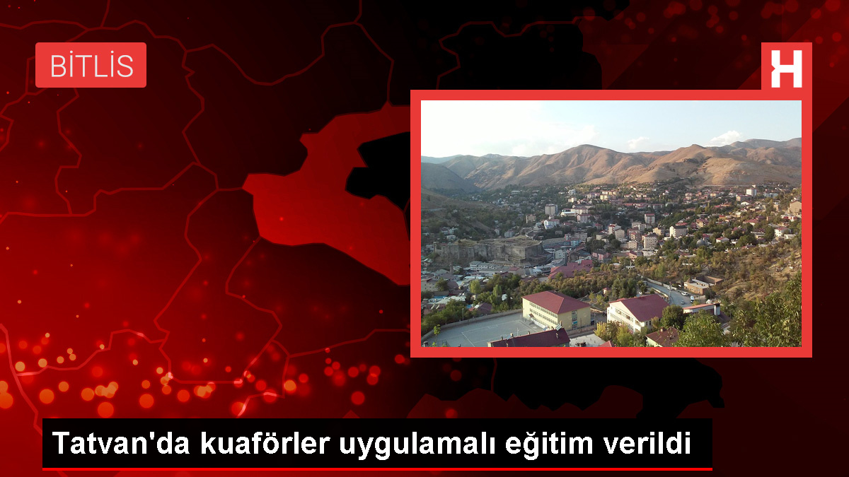 Bitlis'te berber ve kuaförlere uygulamalı eğitim verildi