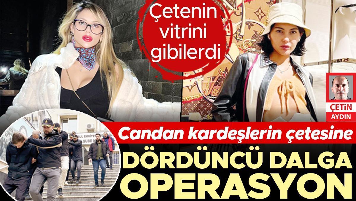 Candan kardeşlerin çetesine dördüncü dalga operasyon... 6 kişi daha yakalandı