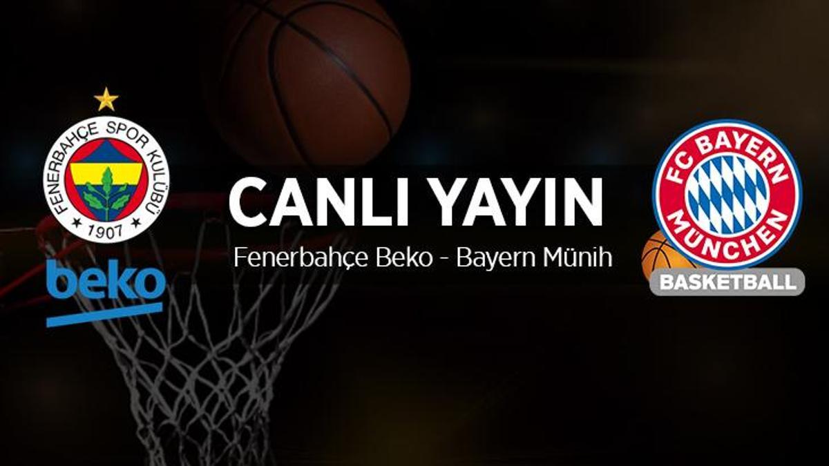 CANLI | Fenerbahçe Beko - Bayern Münih