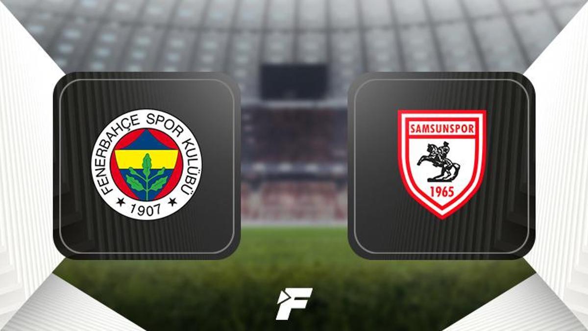 CANLI | Fenerbahçe - Samsunspor