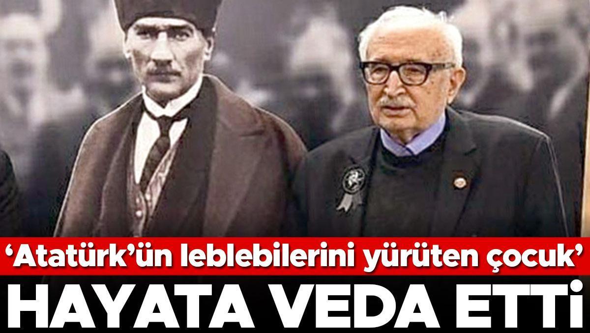 ‘Atatürk’ün leblebilerini yürüten çocuk’... Hayata veda etti