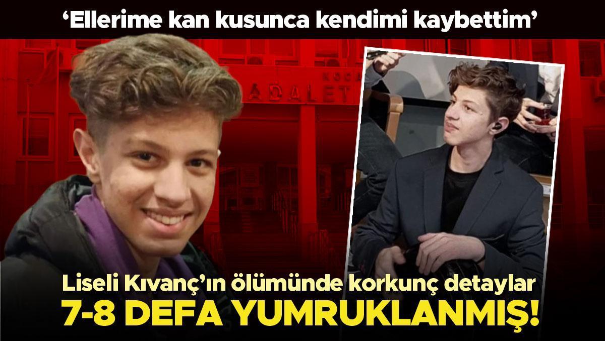 Liseli Kıvanç'ın ölümünde korkunç detaylar! 7-8 defa yumruklanmış... 'Ellerime kan kusunca kendimi kaybettim'