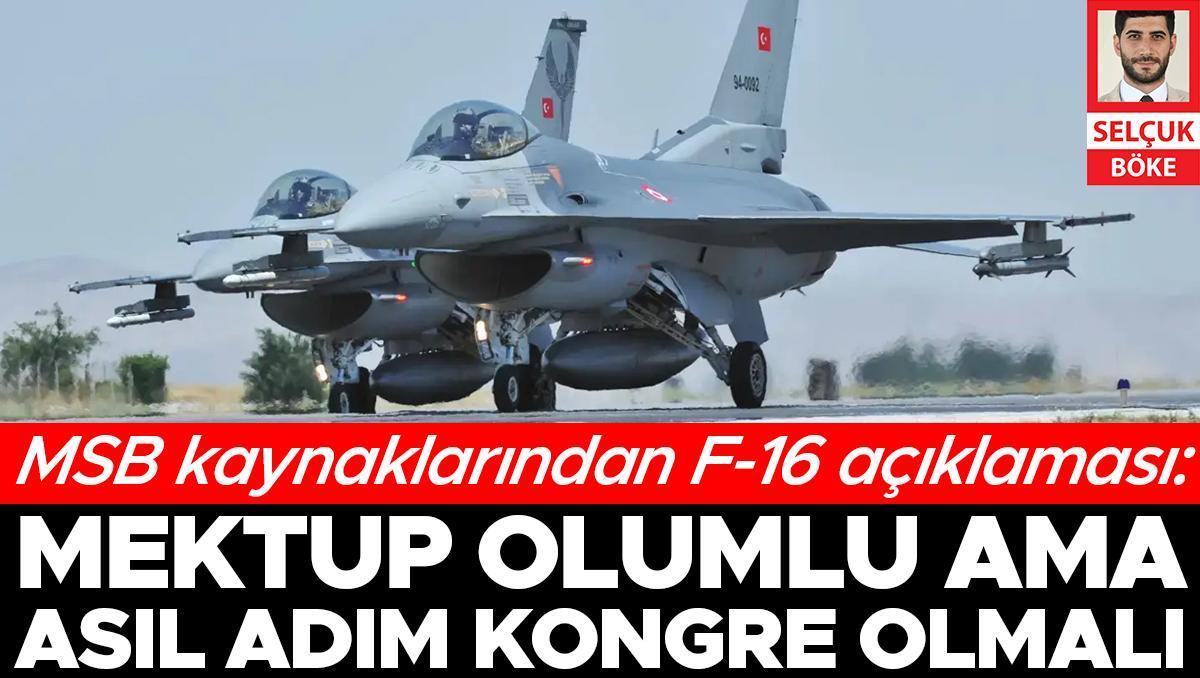 MSB kaynaklarından F-16 açıklaması: Mektup olumlu ama asıl adım kongre olmalı