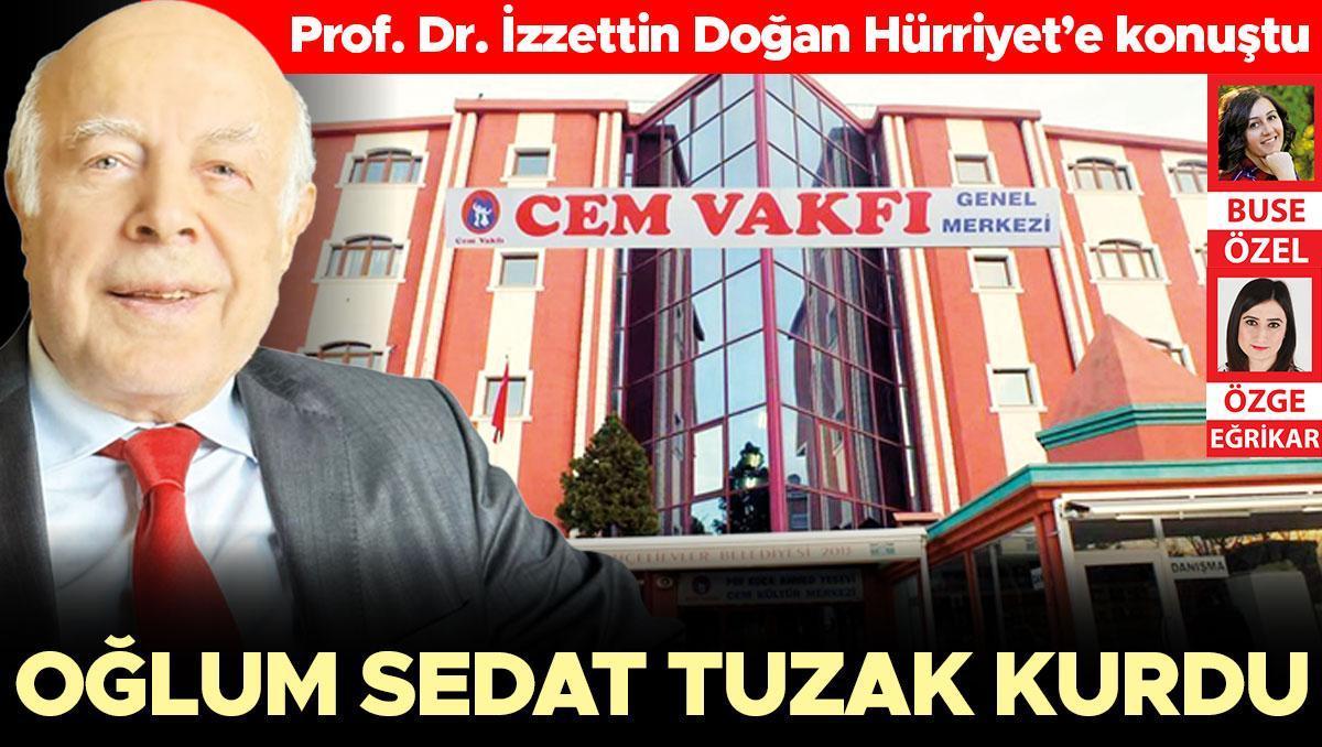 Prof. Dr. İzzettin Doğan Hürriyet’e konuştu: O rapor sahte aklım yerinde