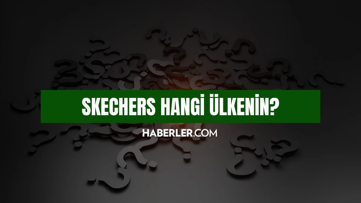 Skechers hangi ülkenin? Skechers boykot listesinde var mı, israil malı mı? Skechers nerede üretiliyor?