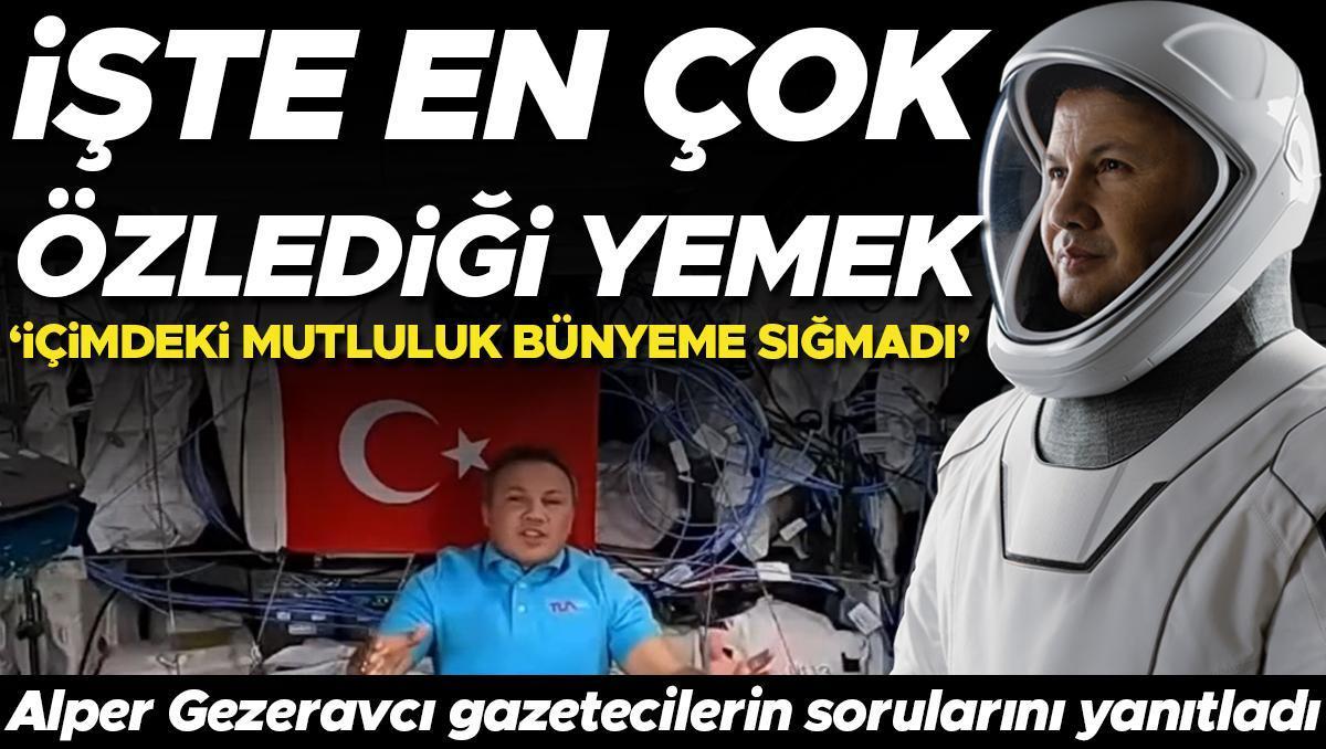 Türkiye'nin ilk astronotu Alper Gezeravcı gazetecilerin sorularını yanıtladı... İşte en çok özlediği yemek