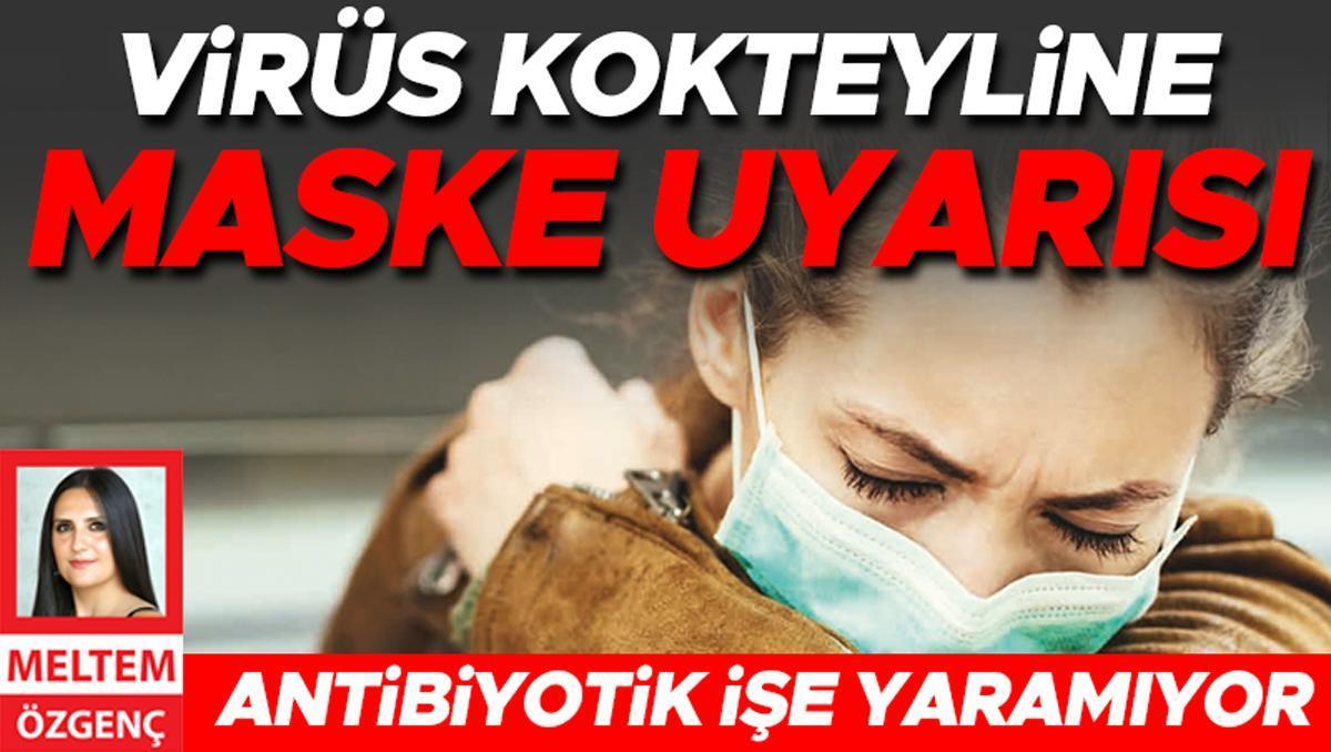 Virüs kokteyline maske uyarısı