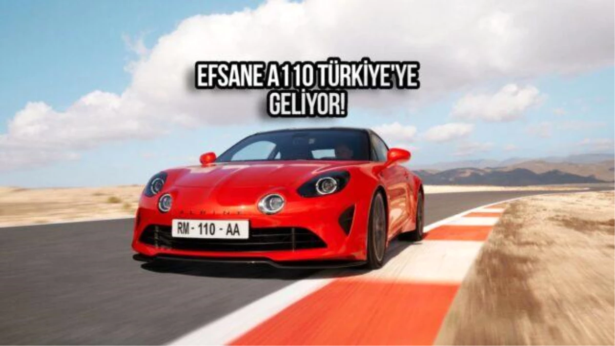 Alpine A110 Türkiye'ye Geliyor: Fiyatları ve Özellikleri Belli Oldu