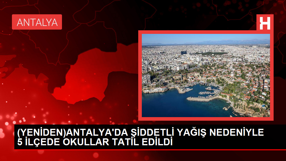 Antalya'da Şiddetli Yağış Nedeniyle Okullar Tatil Edildi