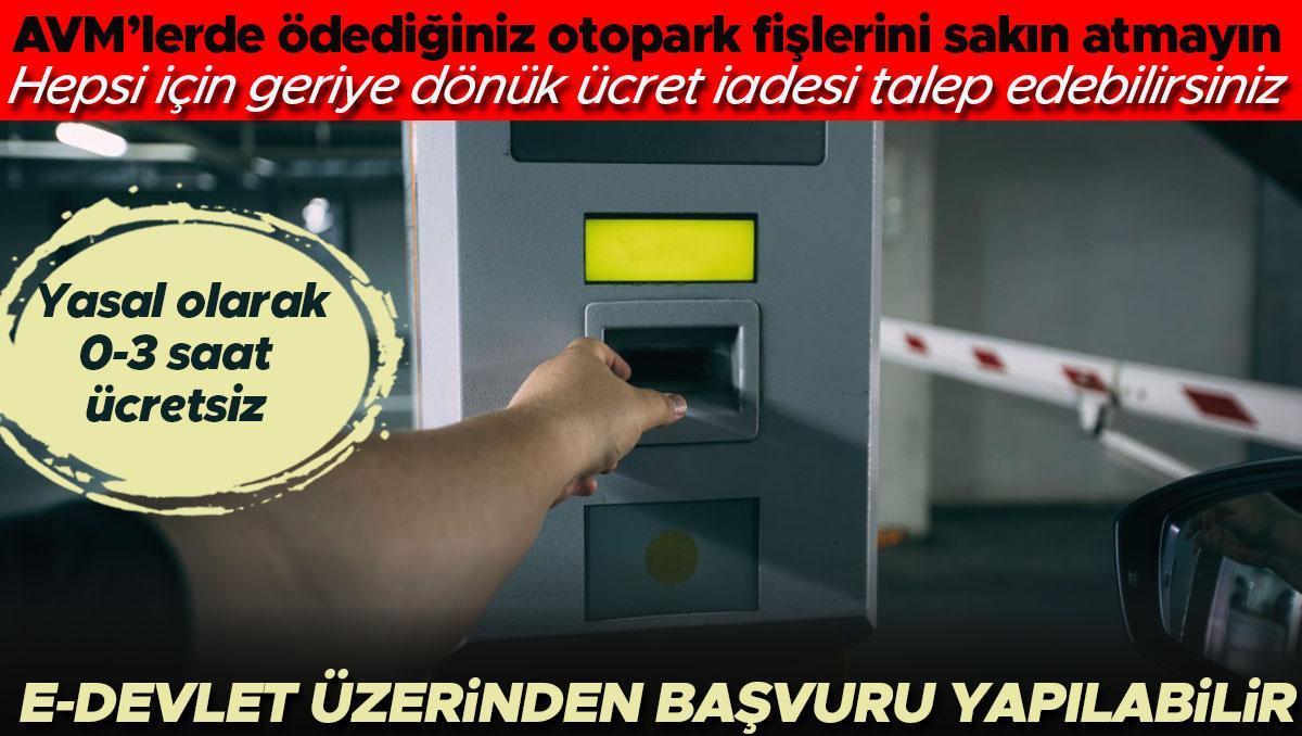 AVM’lerde ödediğiniz otopark fişlerini sakın atmayın! Geriye dönük olarak ücret iadesi talep edebilirsiniz