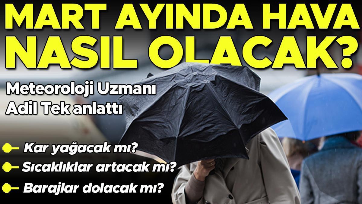 Mart ayında kar yağacak mı? Sıcaklıklar artacak mı? İşte detay detay bahar ayları hava durumu tahminleri…