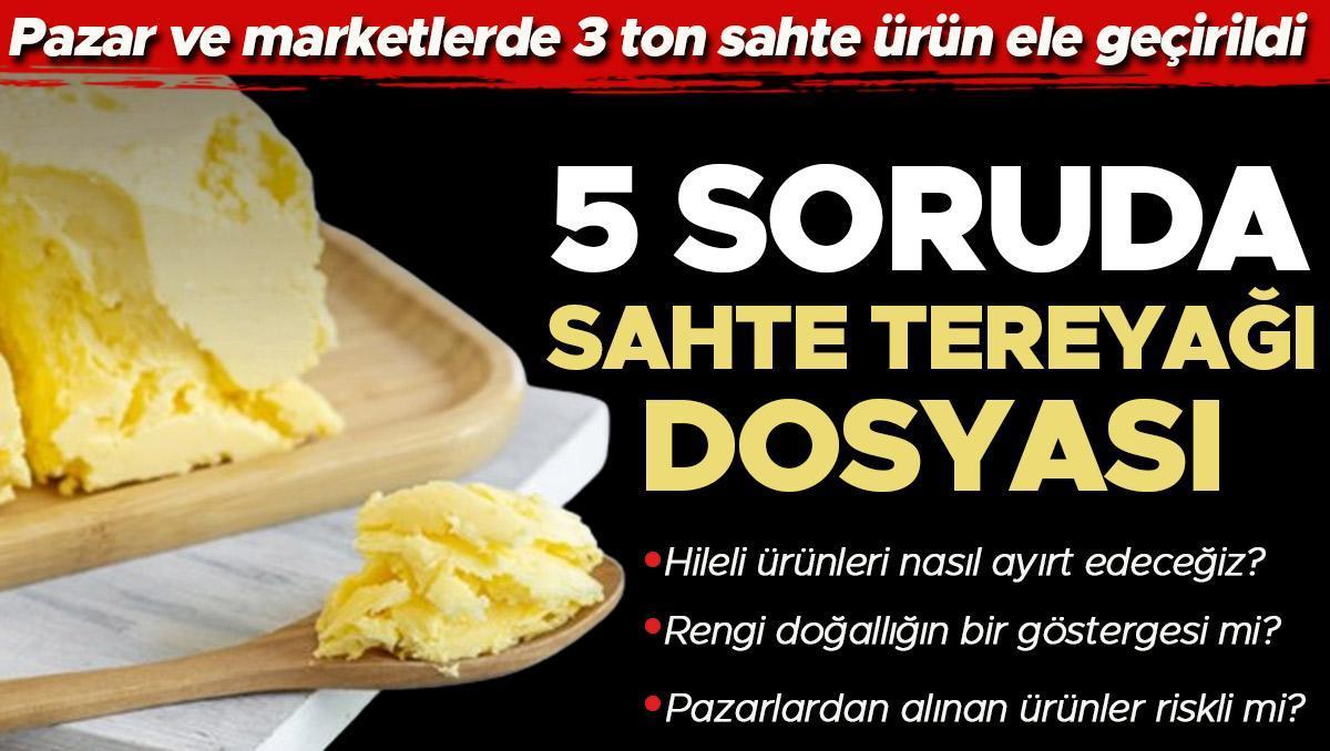 Pazar ve marketlere satılan 3 ton sahte tereyağı ele geçirildi! Biz nasıl güvenle tereyağı yiyeceğiz? Sahtesi nasıl anlaşılır?