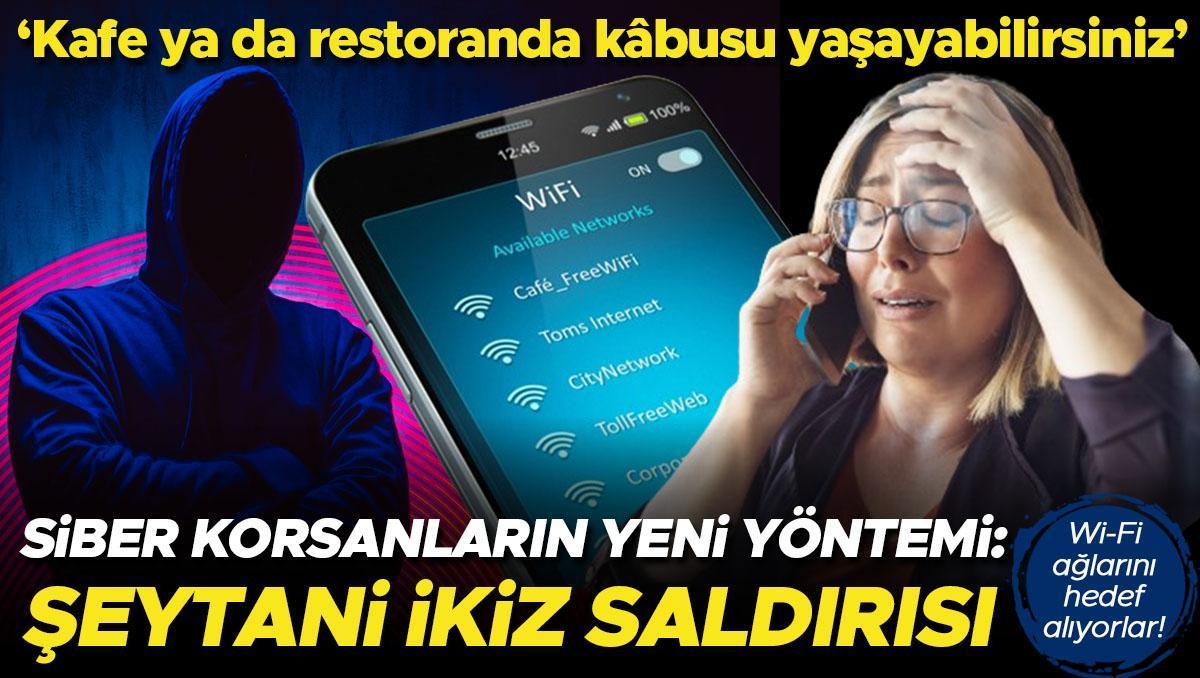 Siber korsanların yeni yöntemi: Şeytani ikiz saldırısı! Wi-Fi ağlarını hedef alıyorlar… ‘Bir kafe ya da restoranda farkında olmadan kâbusu yaşamak mümkün’